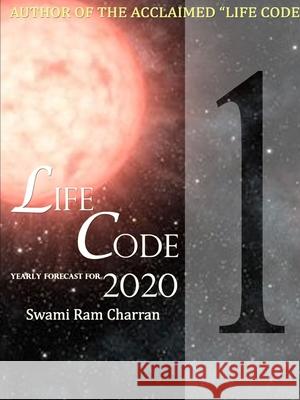 LIFECODE #1 YEARLY FORECAST FOR 2020 BRAHMA SWAMI RAM CHARRAN 9780359925230