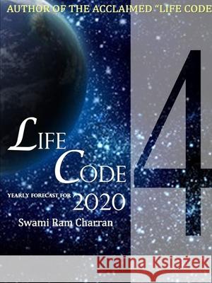 LIFECODE #4 YEARLY FORECAST FOR 2020 RUDRA SWAMI RAM CHARRAN 9780359925506 Lulu.com