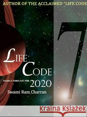 LIFECODE #7 YEARLY FORECAST FOR 2020 SHIVA SWAMI RAM CHARRAN 9780359925544 Lulu.com