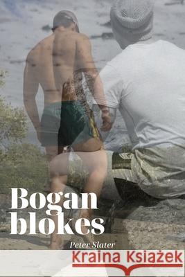 Bogan Blokes Peter Slater 9780359926282 Lulu.com