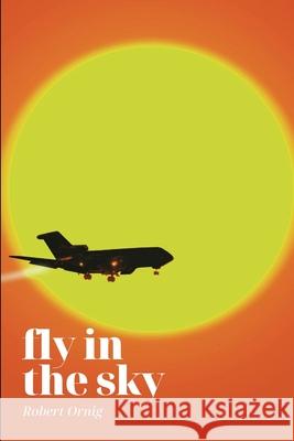 Fly in the sky Robert Ornig 9780359927111