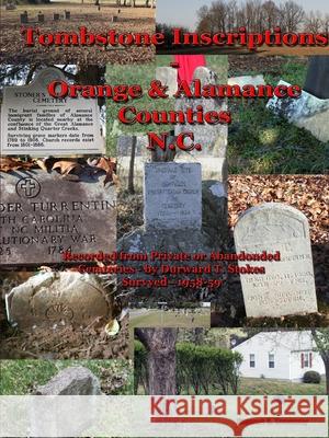 Tombstone Inscriptions - Orange and Alamance Counties - N.C. Stewart Dunaway Durward Stokes 9780359930807 Lulu.com