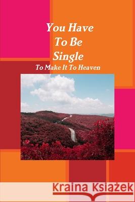 You Have To Be Single To Make It To Heaven Sylvia Brown 9780359933242