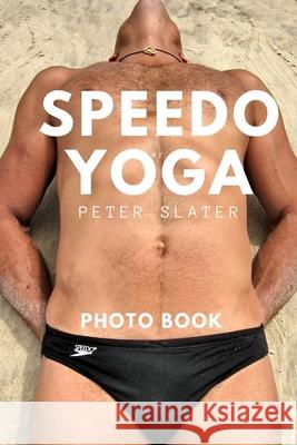 Speedo Yoga Peter Slater 9780359936687 Lulu.com