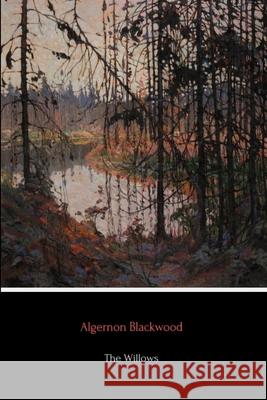 The Willows Algernon Blackwood 9780359939220 Lulu.com