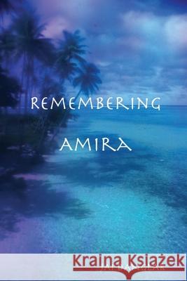 Remembering Amira Jai Danglar 9780359946150 Lulu.com