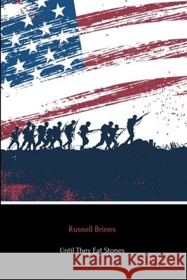 Until They Eat Stones Russell Brines 9780359951703