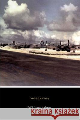 B-29 Superfortress: The Plane that Won the War Gene Gurney 9780359951888 Lulu.com