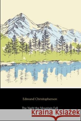 The Night the Mountain Fell Edmund Christopherson 9780359952618