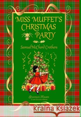 MISS MUFFET'S CHRISTMAS PARTY GRANDMA’S TREASURES, SAMUEL MCCHORD CROTHERS 9780359953615 Lulu.com