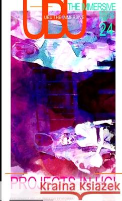 Ubu the Immersive: Design/Media Process Phillip Baldwin 9780359957774 Lulu.com