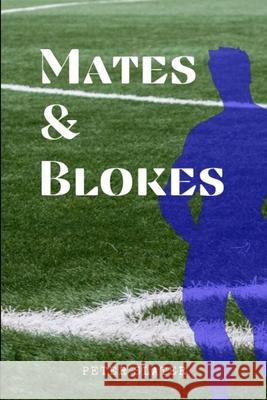 Mates and Blokes Peter Slater 9780359958214