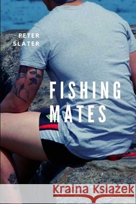 Fishing Mates Peter Slater 9780359958269