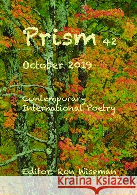 Prism 42 - October 2019 Ronald Wiseman 9780359964758 Lulu.com