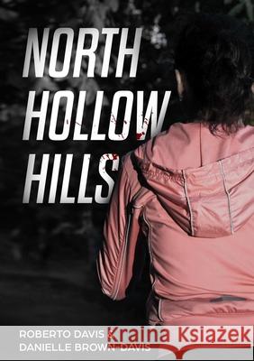 North Hollow Hills Roberto Davis Danielle-Brown Davis 9780359965892