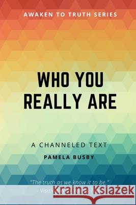 Who You Really Are Pamela Busby 9780359979387