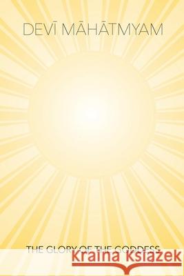 Devi Mahatmyam: The Glory of the Goddess Vercoe, Lyndal 9780359980611 Lulu.com