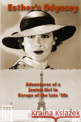 Esther’s Odyssey: Adventures of a Jewish Girl in Europe of the Late '30s B.B. Singer 9780359981045 Lulu.com