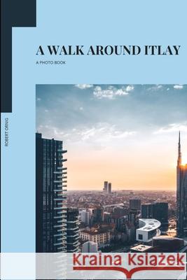 A walk around Italy Robert Ornig 9780359981069