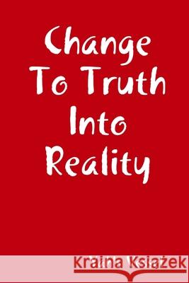 Change To Truth Into Reality Yah's Vessel 9780359981878 Lulu.com