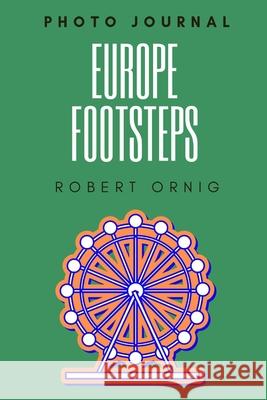 Europe Footsteps Robert Ornig 9780359982332