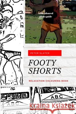 Footy Shorts - Relaxation Colouring in Book Peter Slater 9780359982561