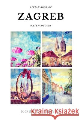 Little Book of Zagreb Watercolours Robert Ornig 9780359985364 Lulu.com