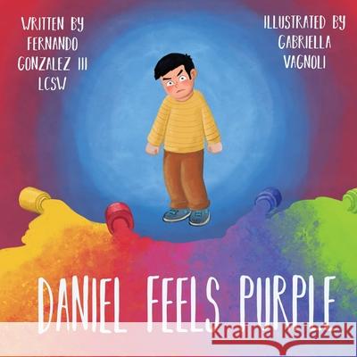 Daniel Feels Purple LCSW, Fernando Gonzalez III 9780359991877