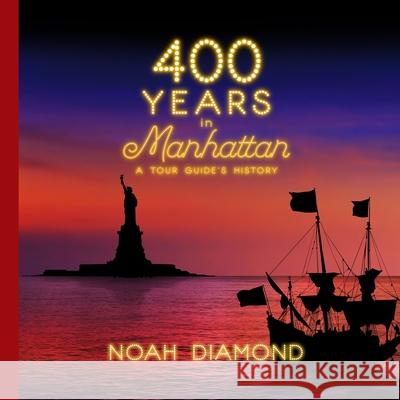 400 Years in Manhattan Noah Diamond 9780359992980 Lulu.com