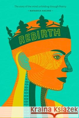 Rebirth:Unfolding of the Mind through Poetry Natashia Hagans 9780359993987