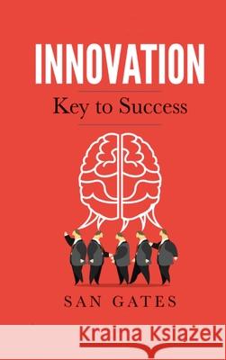 Innovation - Key to Success San Gates 9780359996599 Lulu.com