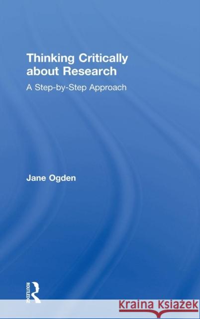 Thinking Critically about Research: A Step by Step Approach Jane Ogden 9780367000196 Taylor & Francis (ML)