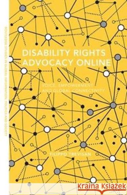 Disability Rights Advocacy Online: Voice, Empowerment and Global Connectivity Filippo Trevisan 9780367000271