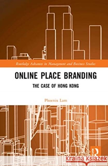 Online Place Branding: The Case of Hong Kong Phoenix Lam 9780367000349 Routledge