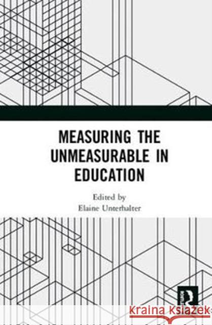 Measuring the Unmeasurable in Education Elaine Unterhalter 9780367001032