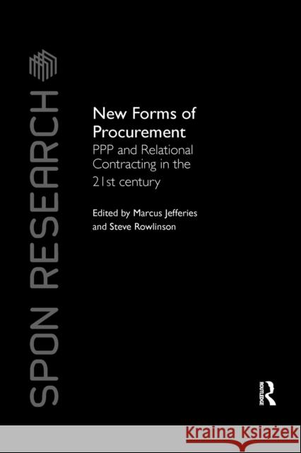 New Forms of Procurement: PPP and Relational Contracting in the 21st Century Marcus C. Jefferies (University of Newca Steve Rowlinson (University of Hong Kong  9780367001186 Routledge