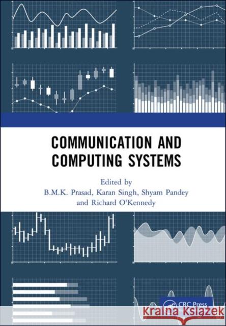 Communication and Computing Systems: Proceedings of the 2nd International Conference on Communication and Computing Systems (Icccs 2018), December 1-2 B. M. K. Prasad Karan Singh Shyam S. Pandey 9780367001476 CRC Press