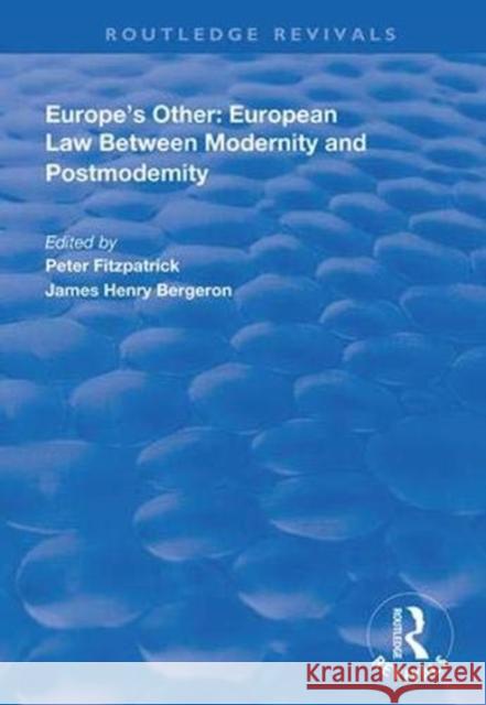 Europe's Other: European Law Between Modernity and Post Modernity Fitzpatrick, Peter 9780367001483 Routledge