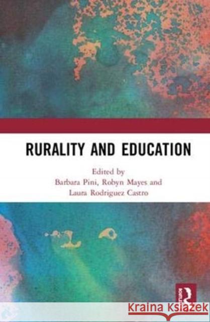 Rurality and Education Barbara Pini Robyn Mayes Laura Rodrigue 9780367001629
