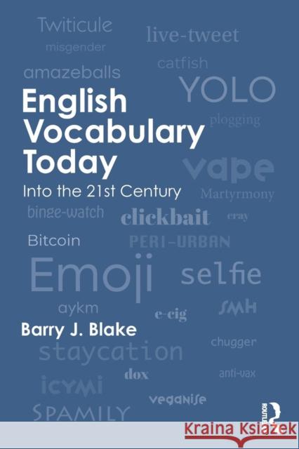 English Vocabulary Today: Into the 21st Century Blake, Barry 9780367001766 Routledge