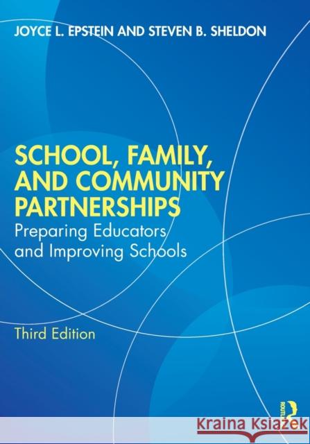 School, Family, and Community Partnerships: Preparing Educators and Improving Schools Joyce L. Epstein Steven B. Sheldon 9780367002039