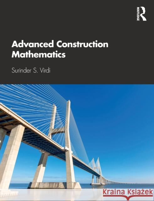 Advanced Construction Mathematics Surinder Virdi 9780367002138 Routledge