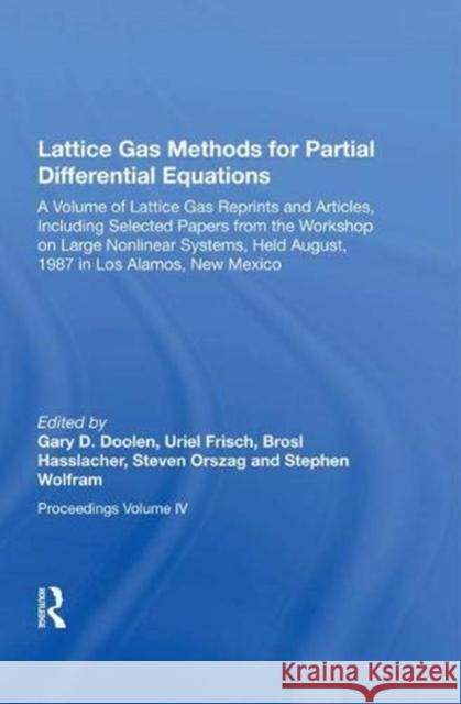 Lattice Gas Methods for Partial Differential Equations: A Volume of Lattice Gas Reprints and Articles, Including Selected Papers from the Workshop on Doolen, Gary 9780367002879 Taylor and Francis