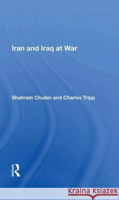 Iran and Iraq at War Shahram Chubin   9780367003180