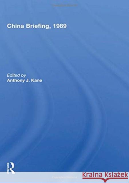 China Briefing, 1989 Anthony J. Kane   9780367003432 Routledge
