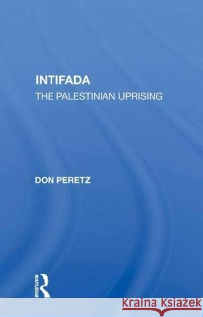 Intifada: The Palestinian Uprising Peretz, Don 9780367003623
