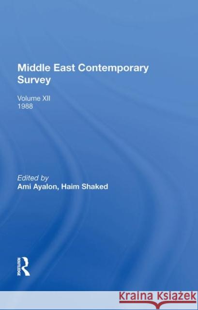 Middle East Contemporary Survey, Volume XII, 1988: Volume XII: 1988 Ayalon, Ami 9780367003784