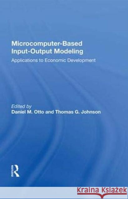Microcomputer Based Input-Output Modeling: Applicatons to Economic Development Otto, Daniel M. 9780367003937 CRC Press