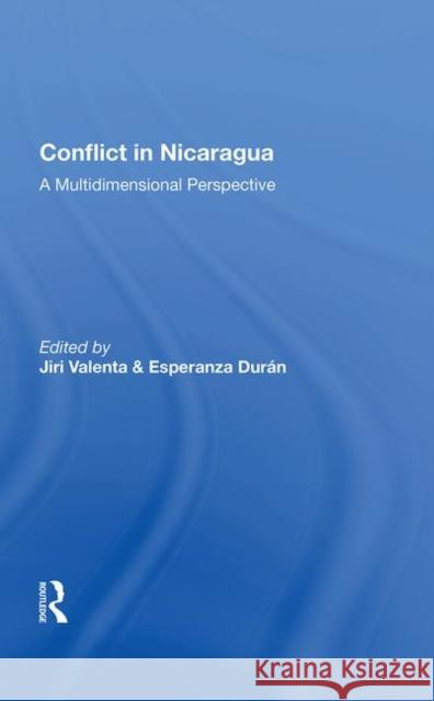 Conflict in Nicaragua: A Multidimensional Perspective Valenta, Jiri 9780367004248