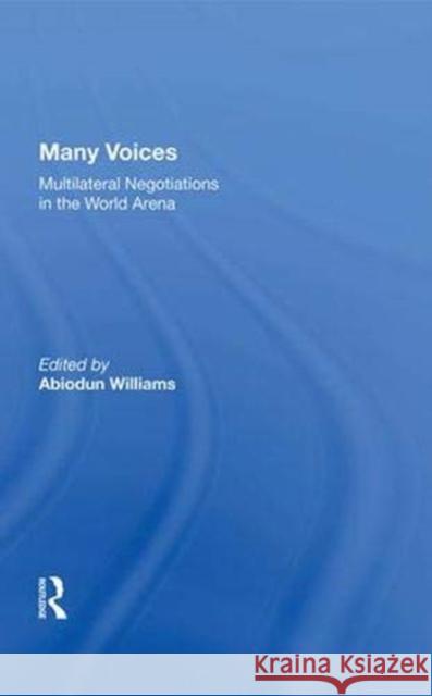 Many Voices: Multilateral Negotiations in the World Arena Williams, Abiodun 9780367004262